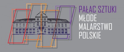 Wystawa: Pałac sztuki. Młode malarstwo polskie