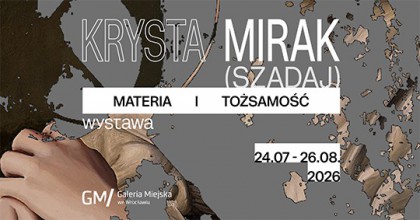 „Natasza Mirak (Kamila Szadaj) i Daniel Krysta/ Materia i tożsamość”